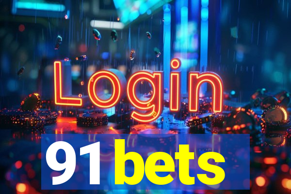 91 bets